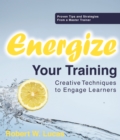 Energize Your Training : Creative Techniques to Engage Learners - eBook