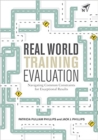 Real World Training Evaluation : Navigating Common Constraints for Exceptional Results - Book