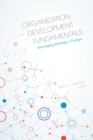 Organization Development Fundamentals : Managing Strategic Change - Book