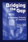Bridging the Gap : Examining Polarity in America - Book