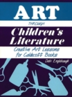 Art Through Children's Literature : Creative Art Lessons for Caldecott Books - Book
