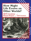 How Might Life Evolve on Other Worlds? - Book