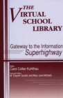 The Virtual School Library : Gateways to the Information Superhighway - Book
