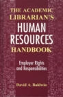 The Academic Librarian's Human Resources Handbook : Employer Rights and Responsibilities - Book