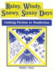 Rainy, Windy, Snowy, Sunny Days : Linking Fiction to Nonfiction - Book