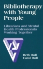 Bibliotherapy with Young People : Librarians and Mental Health Professionals Working Together - Book