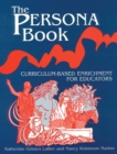 The Persona Book : Curriculum-Based Enrichment for Educators, History Through Role-Playing - Book