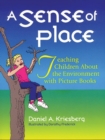 A Sense of Place : Teaching Children About the Environment with Picture Books - Book