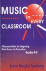 Music in Every Classroom : A Resource Guide for Integrating Music Across the Curriculum, Grades K8 - Book