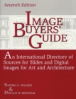 Image Buyers' Guide : An International Directory of Sources for Slides and Digital Images for Art and Architecture, 7th Edition - Book