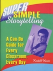 Super Simple Storytelling : A Can-Do Guide for Every Classroom, Every Day - Book