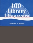 100 Library Lifesavers : A Survival Guide for School Library Media Specialists - Book