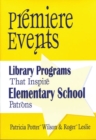 Premiere Events : Library Programs That Inspire Elementary School Patrons - Book