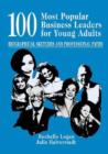 100 Most Popular Business Leaders for Young Adults : Biographical Sketches and Professional Paths - Book