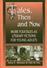 Tales, Then and Now : More Folktales As Literary Fictions for Young Adults - Book
