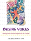Raising Voices : Creating Youth Storytelling Groups and Troupes - Book
