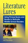 Literature Lures : Using Picture Books and Novels to Motivate Middle School Readers - Book