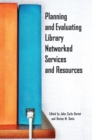 Planning and Evaluating Library Networked Services and Resources - Book