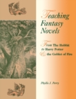 Teaching Fantasy Novels : From The Hobbit to Harry Potter and the Goblet of Fire - Book
