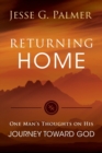 Returning Home : One Man's Thoughts on His Journey Toward God - Book