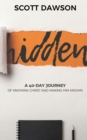 Hidden: A 40-Day Journey of Knowing Christ and Making Him Known - Book
