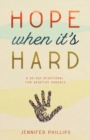 Hope When It's Hard : A 30-Day Devotional for Adoptive Parents - Book