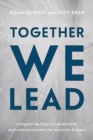 Together We Lead : Integrating Church Leadership and Administration for Ministry Success - Book