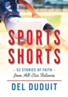 Sports Shorts : 52 Stories of Faith from All-Star Believers - Book
