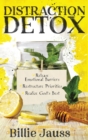 Distraction Detox : Release Emotional Barriers, Restructure Priorities, and Realize God's Best. - Book