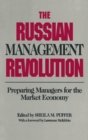The Russian Management Revolution : Preparing Managers for a Market Economy - Book