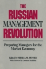 The Russian Management Revolution : Preparing Managers for a Market Economy - Book