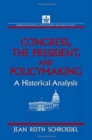 Congress, the President and Policymaking: A Historical Analysis : A Historical Analysis - Book