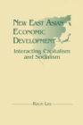 New East Asian Economic Development: The Interaction of Capitalism and Socialism : The Interaction of Capitalism and Socialism - Book