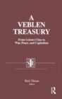 A Veblen Treasury: From Leisure Class to War, Peace and Capitalism : From Leisure Class to War, Peace and Capitalism - Book