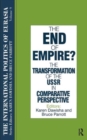 The International Politics of Eurasia: v. 9: The End of Empire? Comparative Perspectives on the Soviet Collapse - Book