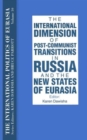 The International Politics of Eurasia: v. 10: The International Dimension of Post-communist Transitions in Russia and the New States of Eurasia - Book