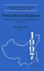 Precarious Balance : Hong Kong Between China and Britain, 1842-1992 - Book
