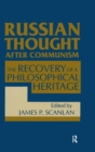 Russian Thought After Communism: The Rediscovery of a Philosophical Heritage : The Rediscovery of a Philosophical Heritage - Book