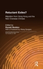 Reluctant Exiles? : Migration from Hong Kong and the New Overseas Chinese - Book