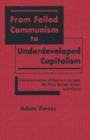 From Failed Communism to Underdeveloped Capitalism : Transformation of Eastern Europe, the Post-Soviet Union and China - Book