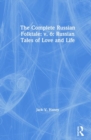 The Complete Russian Folktale: v. 6: Russian Tales of Love and Life - Book