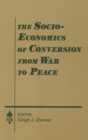 The Socio-economics of Conversion from War to Peace - Book