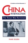 China in Revolution : Yenan Way Revisited - Book