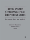 Russia and the Commonwealth of Independent States : Documents, Data, and Analysis - Book