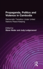 Propaganda, Politics and Violence in Cambodia : Democratic Transition Under United Nations Peace-Keeping - Book
