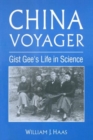 China Voyager : Gist Gee's Life in Science - Book