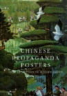 Chinese Propaganda Posters: From Revolution to Modernization : From Revolution to Modernization - Book