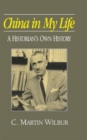 China in My Life: A Historian's Own History : A Historian's Own History - Book