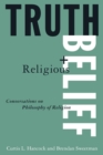 Truth and Religious Belief : Philosophical Reflections on Philosophy of Religion - Book