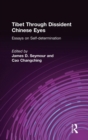 Tibet Through Dissident Chinese Eyes: Essays on Self-determination : Essays on Self-determination - Book